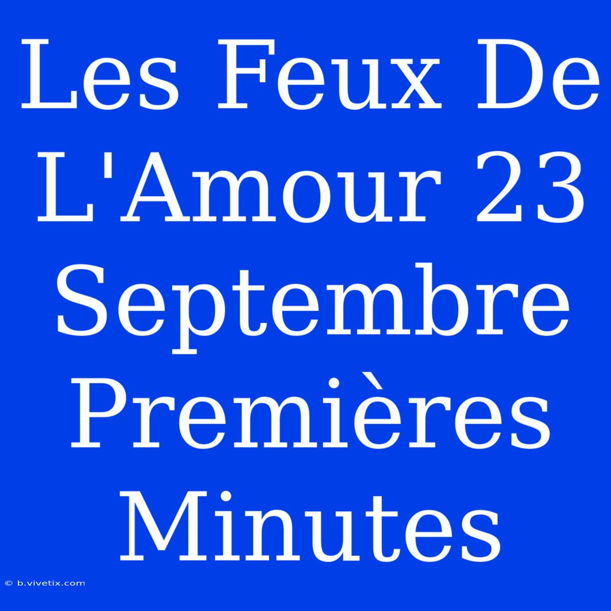 Les Feux De L'Amour 23 Septembre Premières Minutes