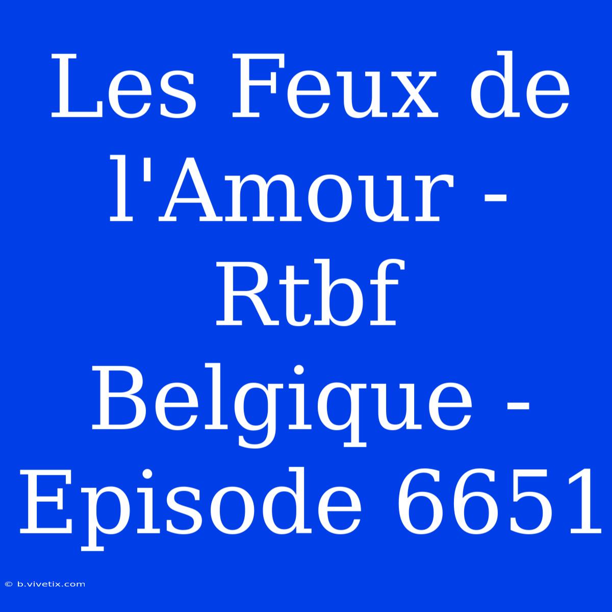 Les Feux De L'Amour - Rtbf Belgique - Episode 6651