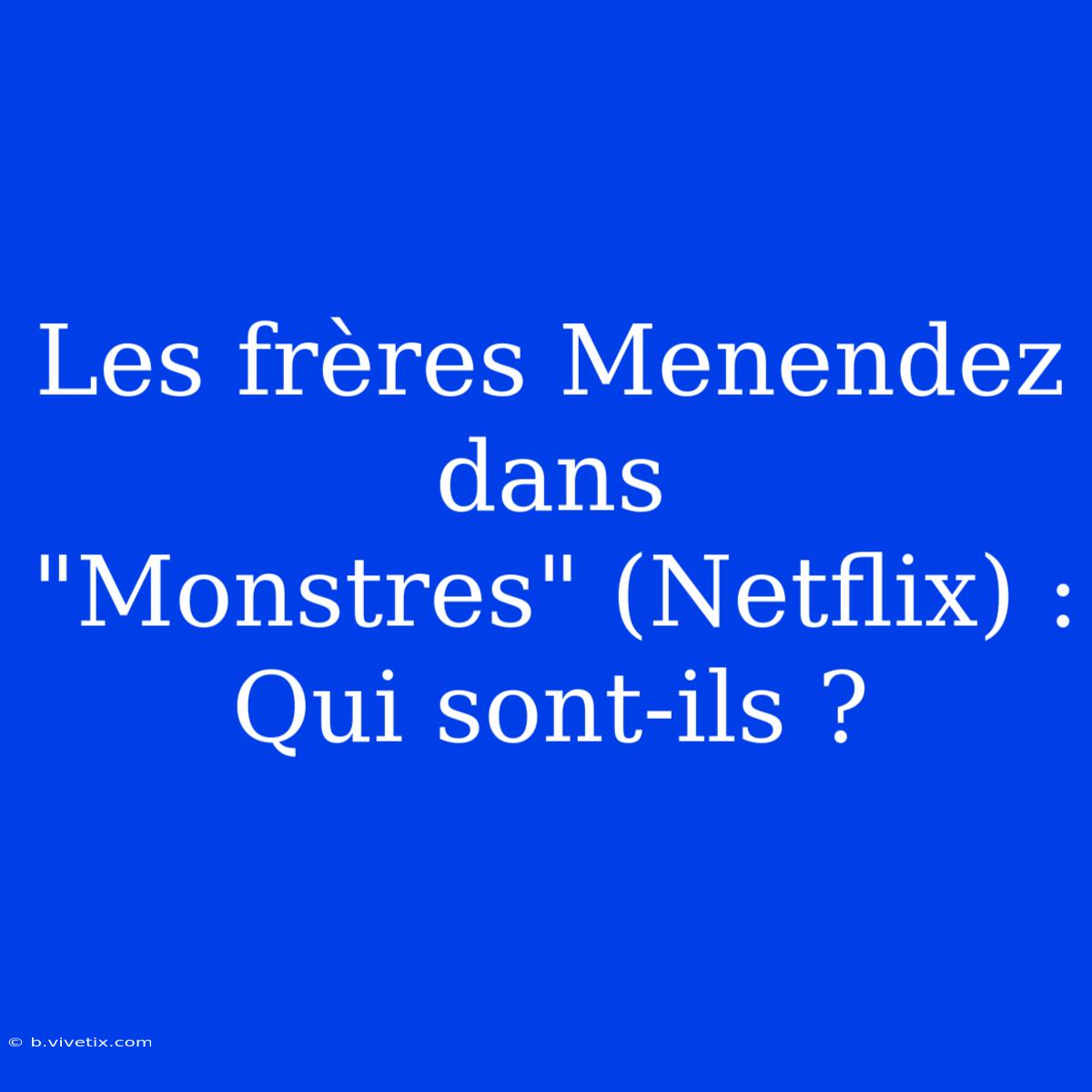 Les Frères Menendez Dans 