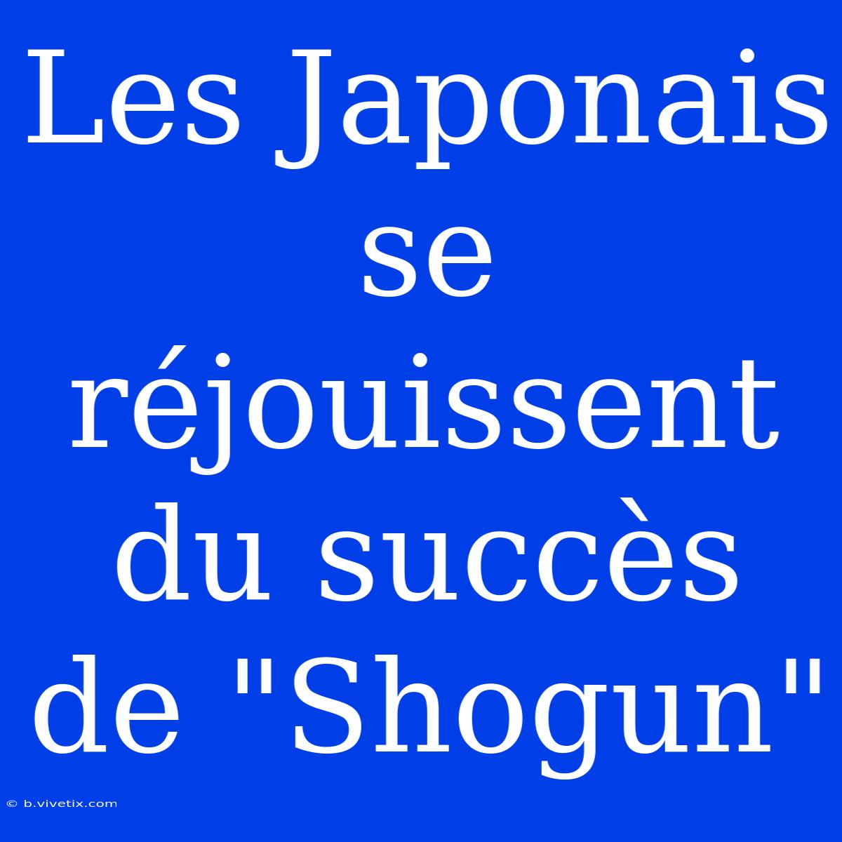 Les Japonais Se Réjouissent Du Succès De 