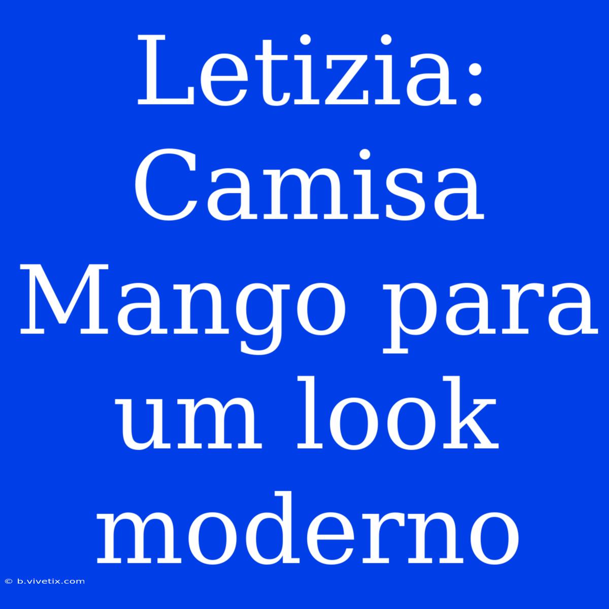 Letizia: Camisa Mango Para Um Look Moderno