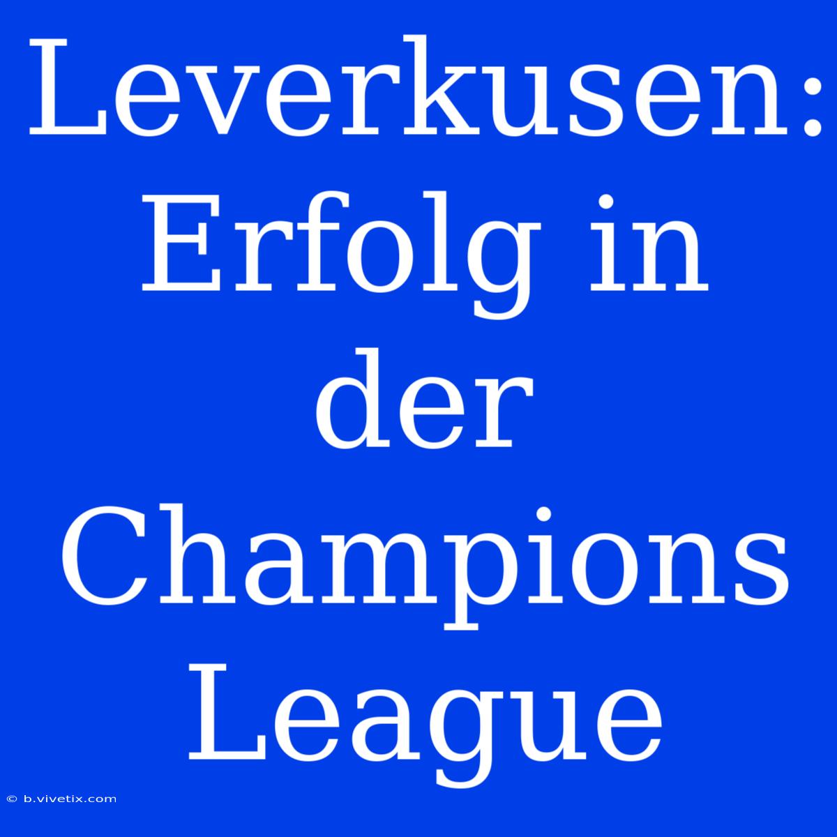 Leverkusen: Erfolg In Der Champions League