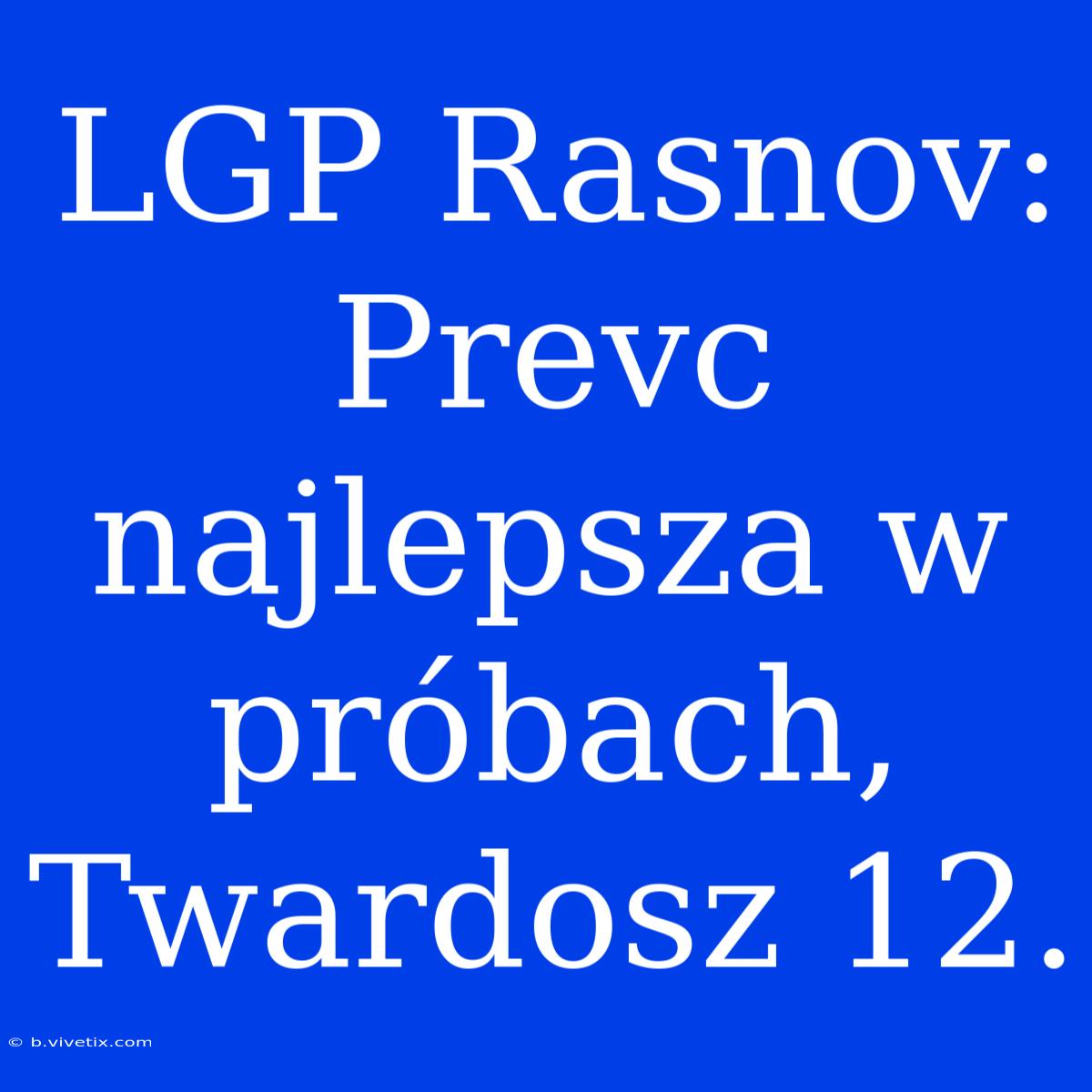 LGP Rasnov: Prevc Najlepsza W Próbach, Twardosz 12.