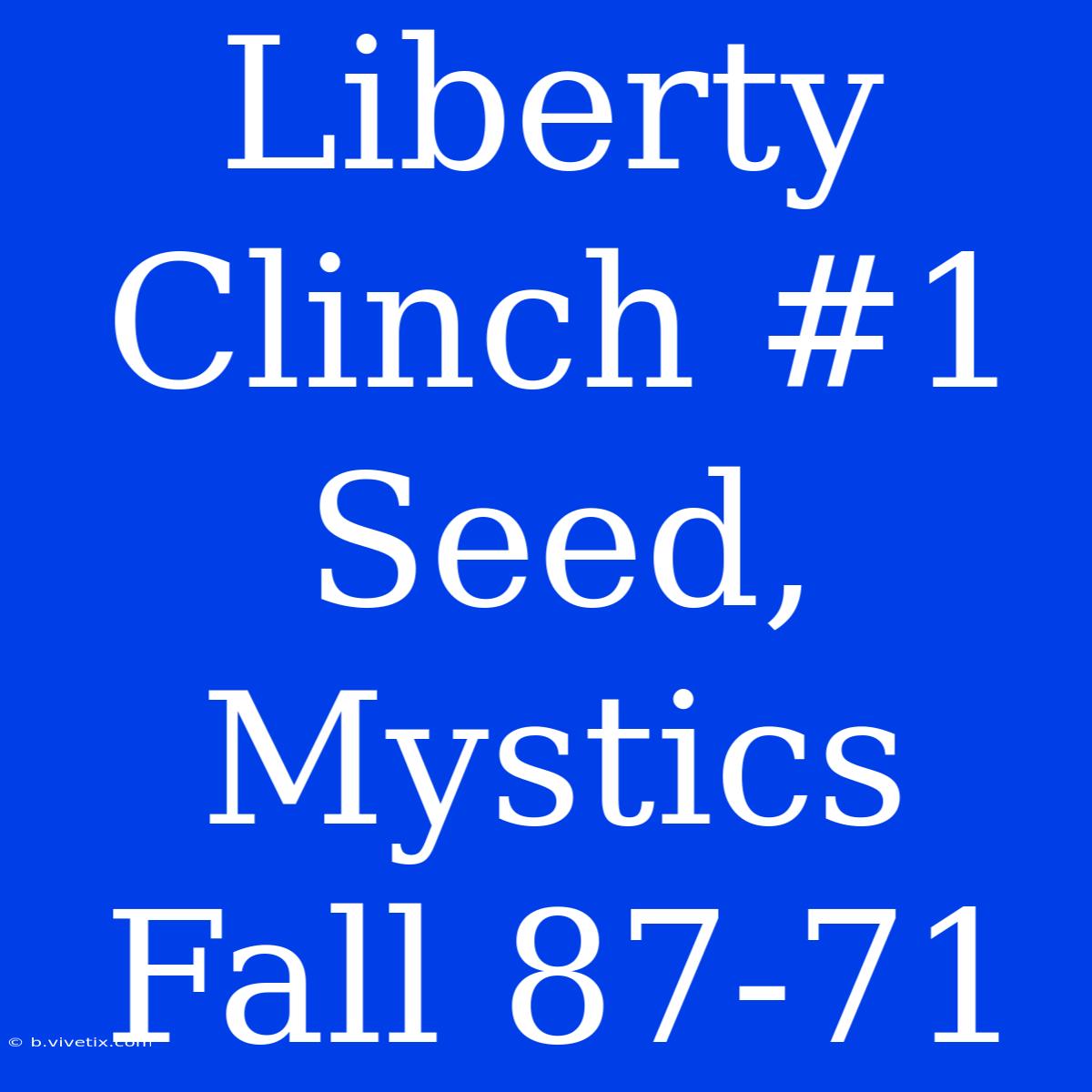 Liberty Clinch #1 Seed, Mystics Fall 87-71