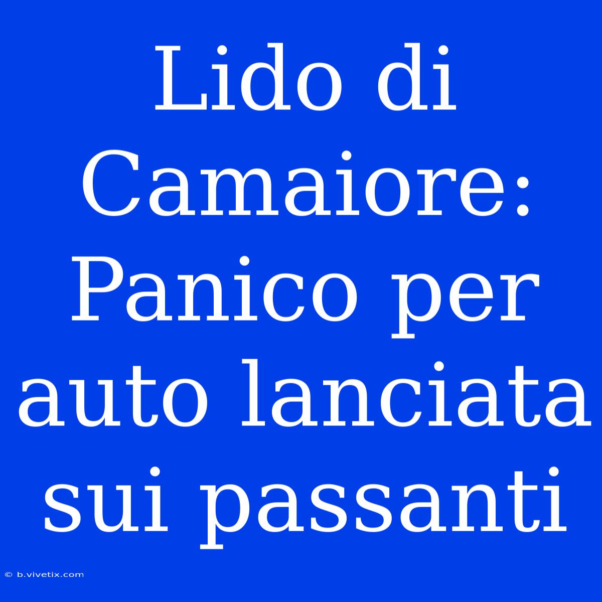 Lido Di Camaiore: Panico Per Auto Lanciata Sui Passanti