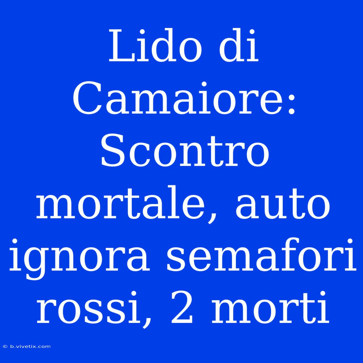 Lido Di Camaiore: Scontro Mortale, Auto Ignora Semafori Rossi, 2 Morti