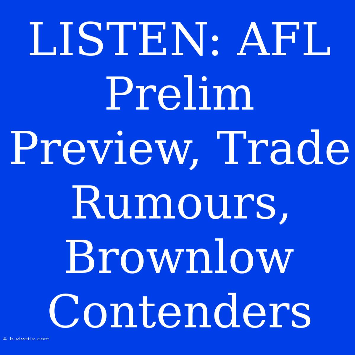 LISTEN: AFL Prelim Preview, Trade Rumours, Brownlow Contenders