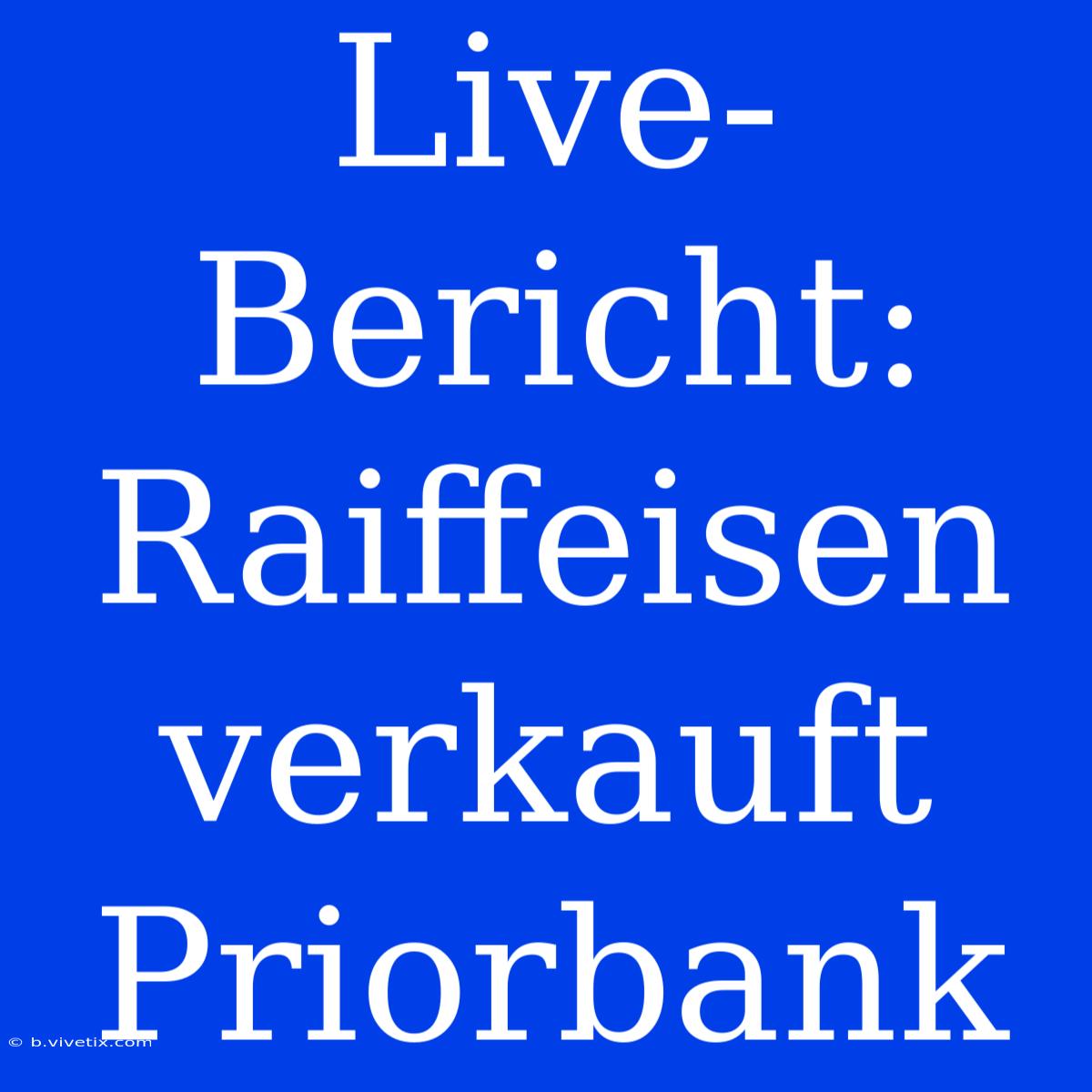 Live-Bericht: Raiffeisen Verkauft Priorbank