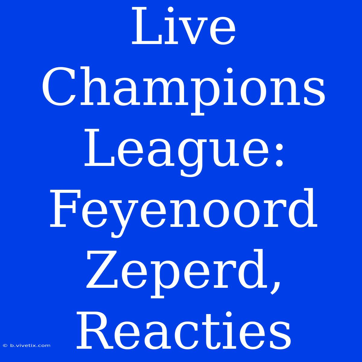 Live Champions League: Feyenoord Zeperd, Reacties