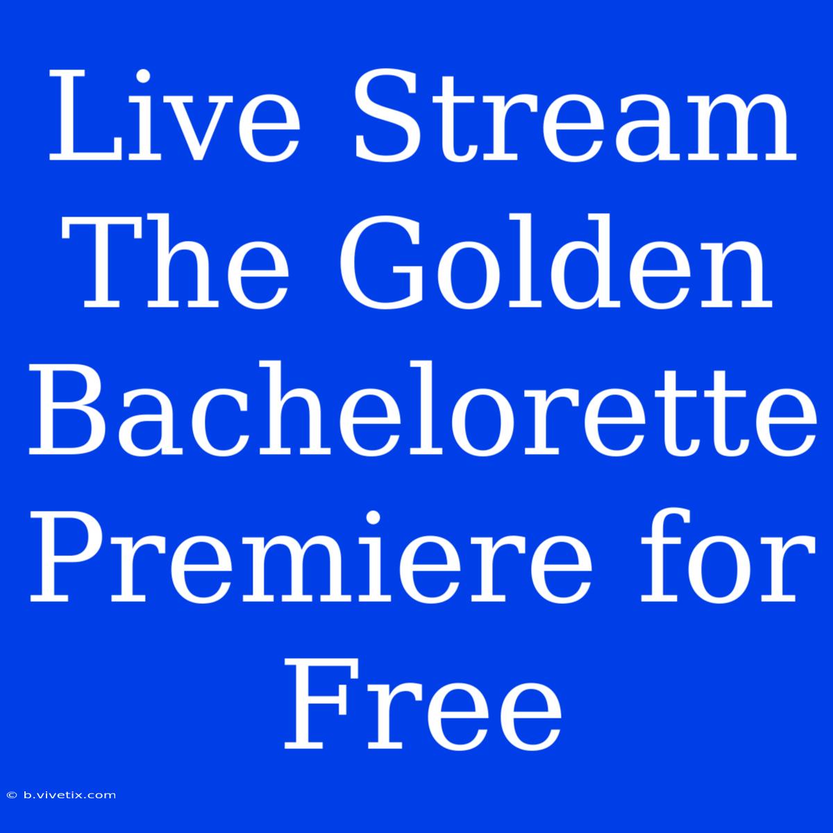 Live Stream The Golden Bachelorette Premiere For Free