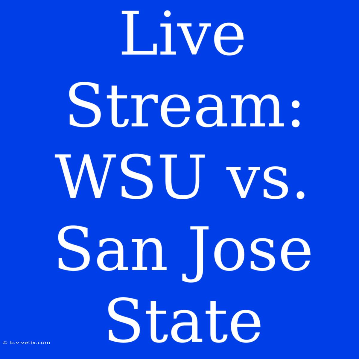 Live Stream: WSU Vs. San Jose State