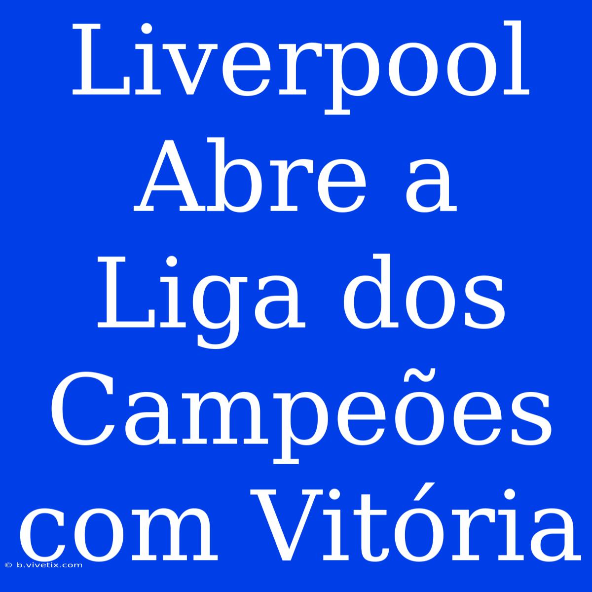 Liverpool Abre A Liga Dos Campeões Com Vitória