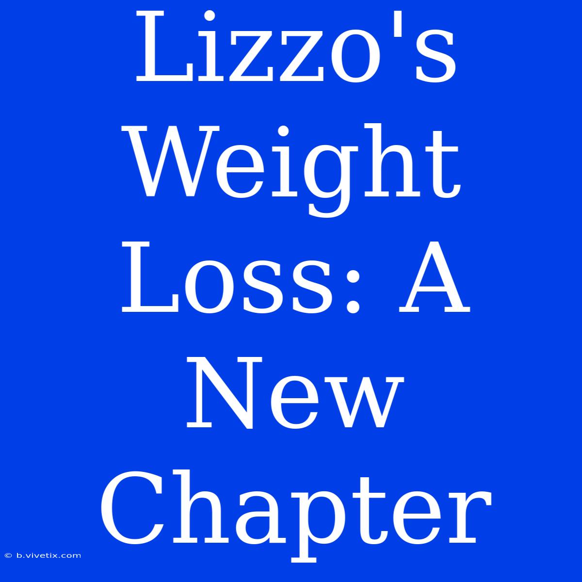 Lizzo's Weight Loss: A New Chapter 