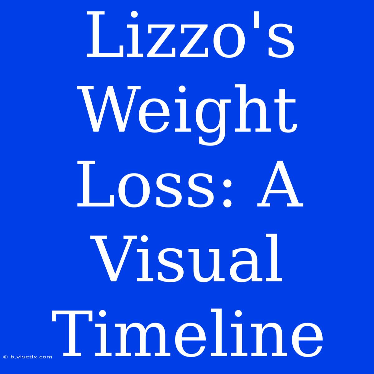 Lizzo's Weight Loss: A Visual Timeline 