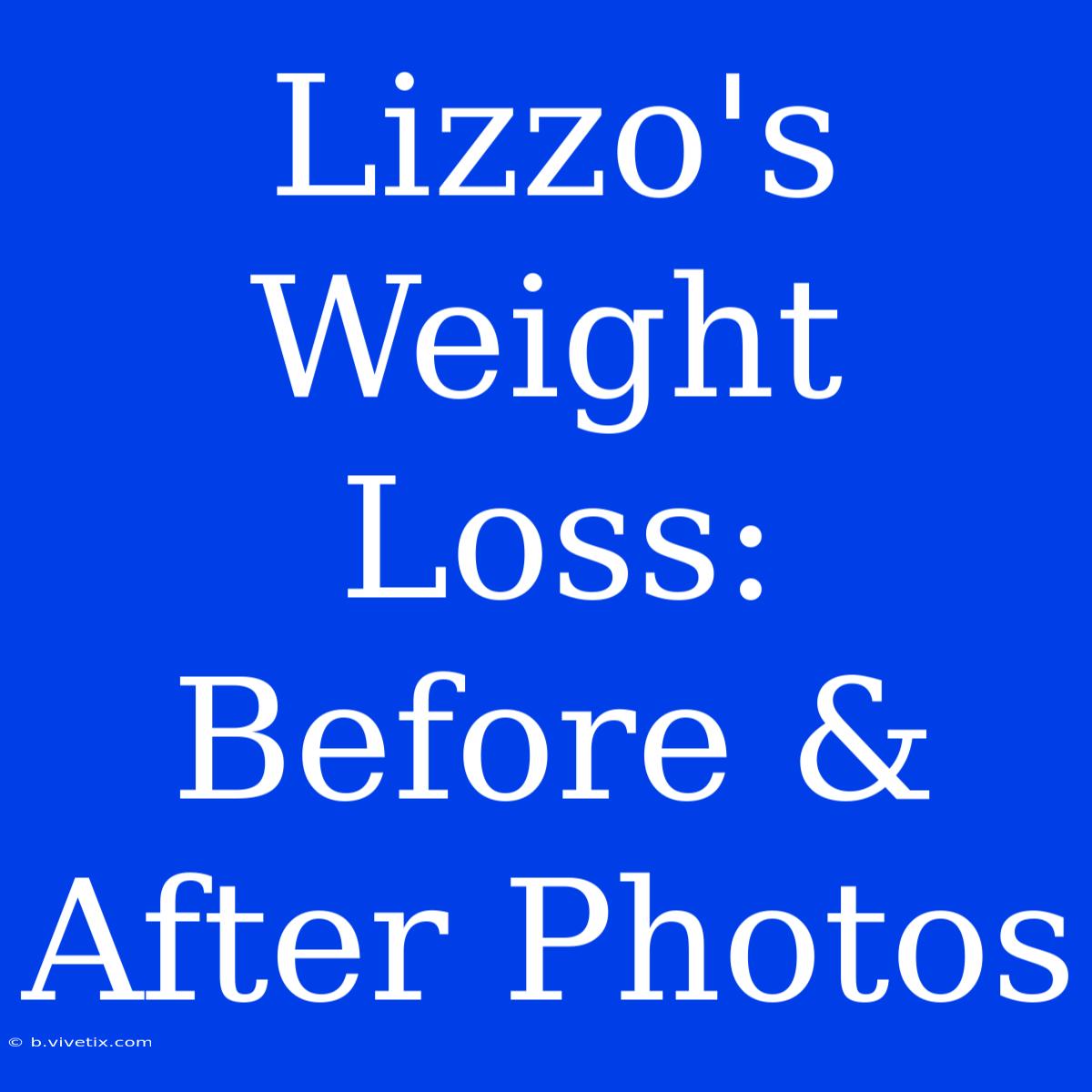 Lizzo's Weight Loss: Before & After Photos