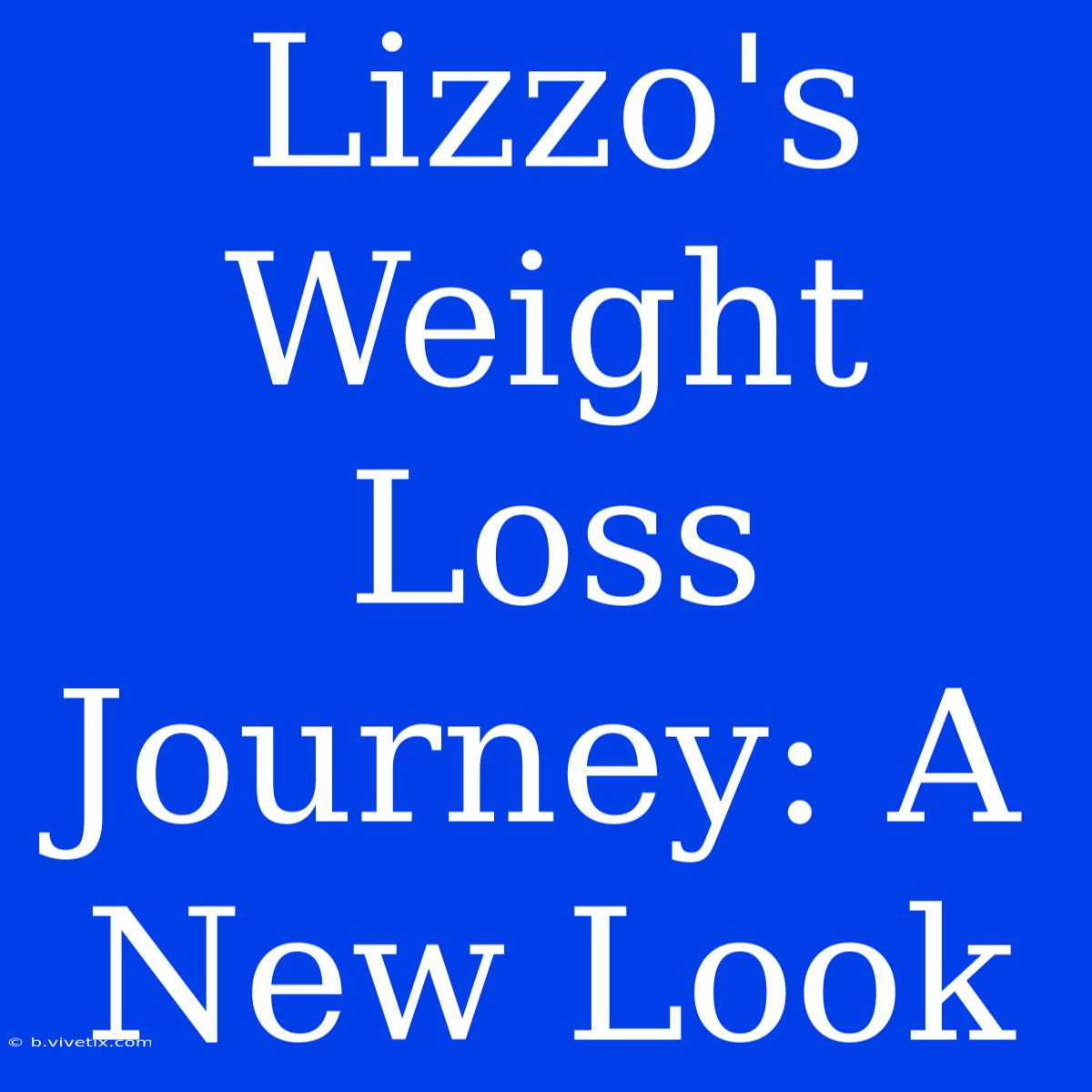 Lizzo's Weight Loss Journey: A New Look