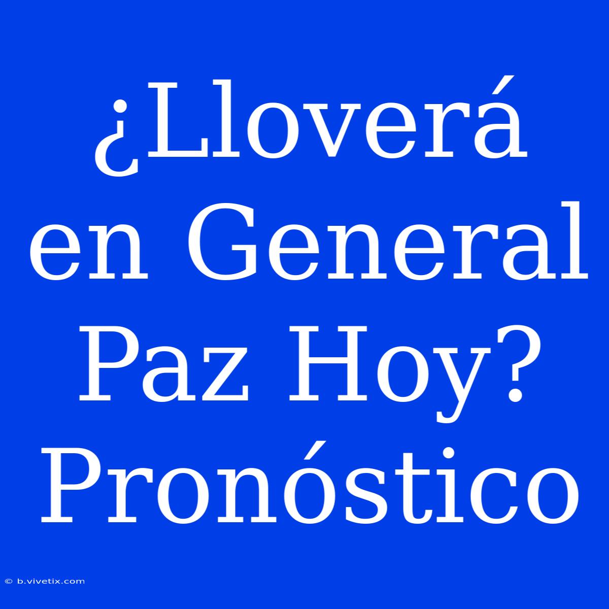 ¿Lloverá En General Paz Hoy? Pronóstico