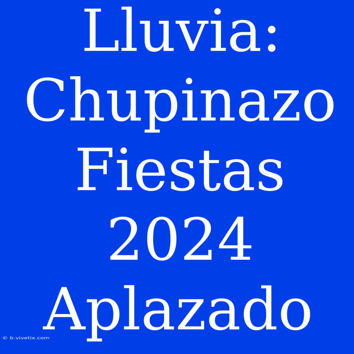 Lluvia: Chupinazo Fiestas 2024 Aplazado