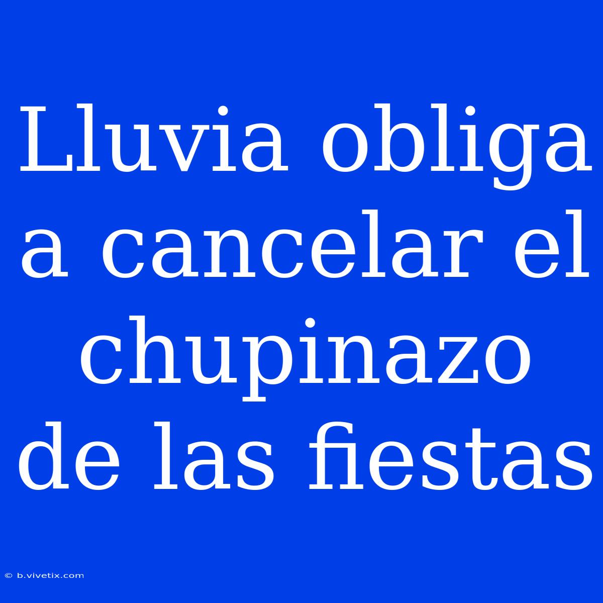 Lluvia Obliga A Cancelar El Chupinazo De Las Fiestas