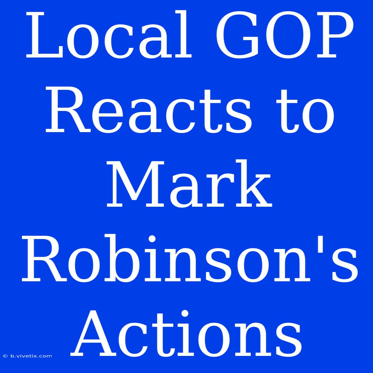 Local GOP Reacts To Mark Robinson's Actions