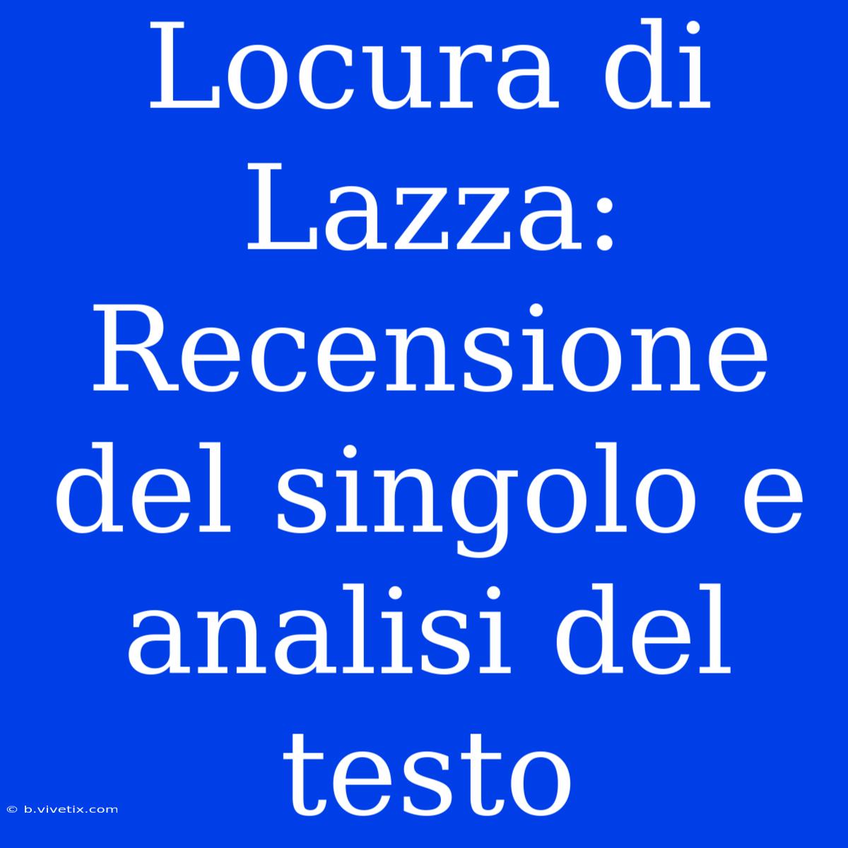 Locura Di Lazza: Recensione Del Singolo E Analisi Del Testo