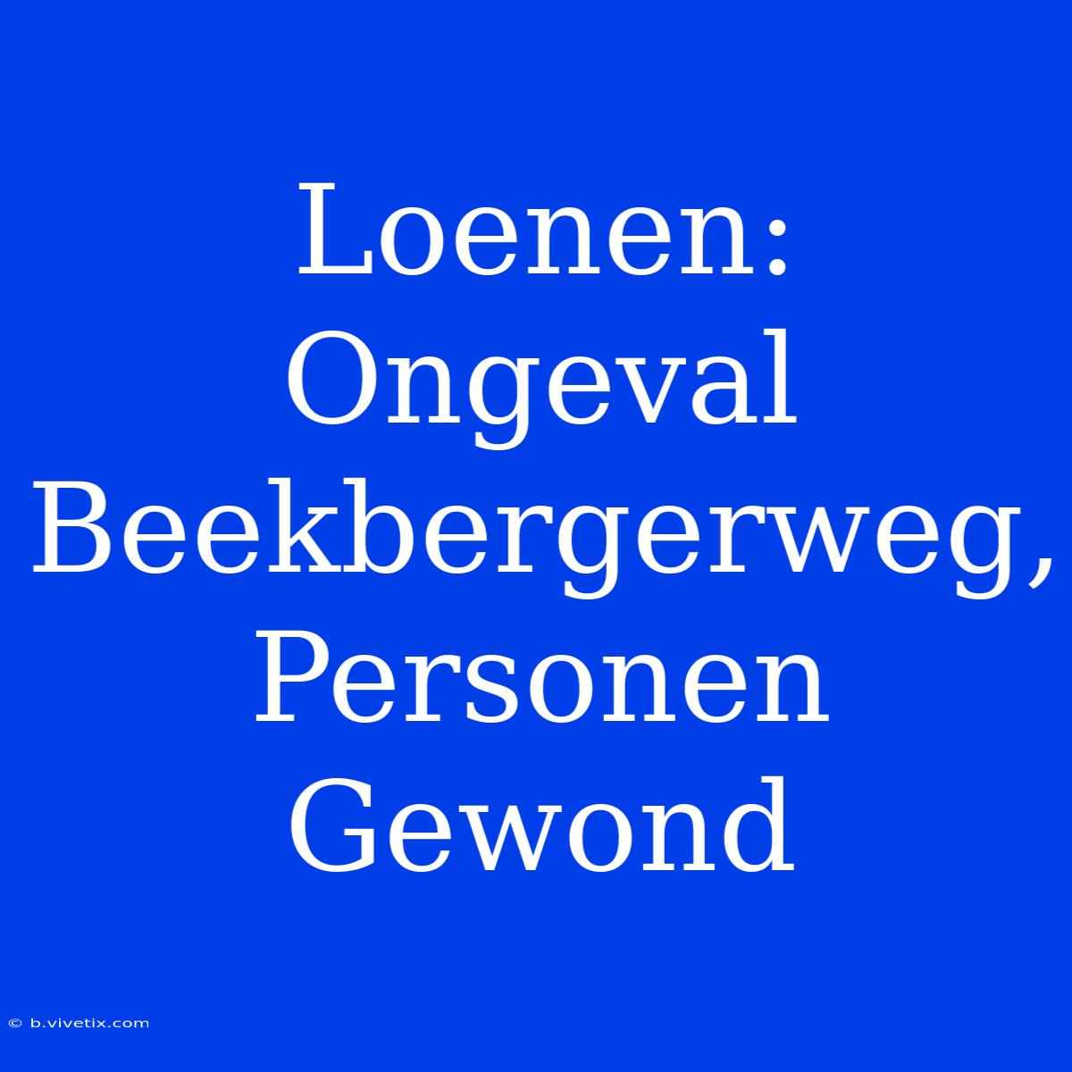 Loenen: Ongeval Beekbergerweg, Personen Gewond