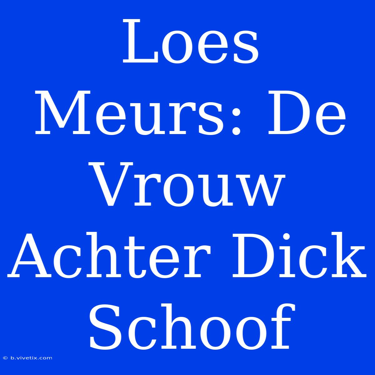 Loes Meurs: De Vrouw Achter Dick Schoof