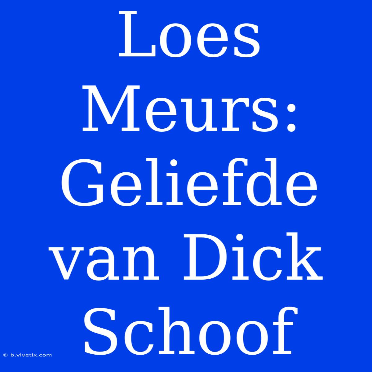 Loes Meurs: Geliefde Van Dick Schoof