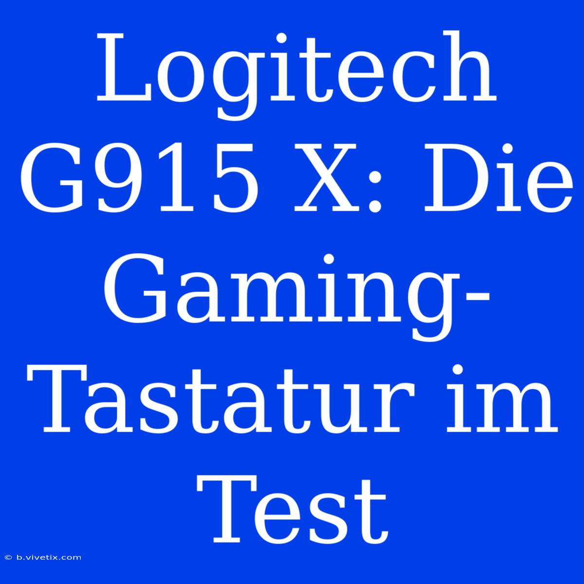 Logitech G915 X: Die Gaming-Tastatur Im Test