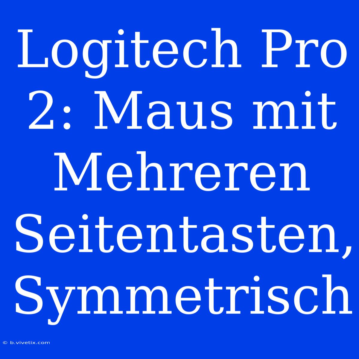 Logitech Pro 2: Maus Mit Mehreren Seitentasten, Symmetrisch