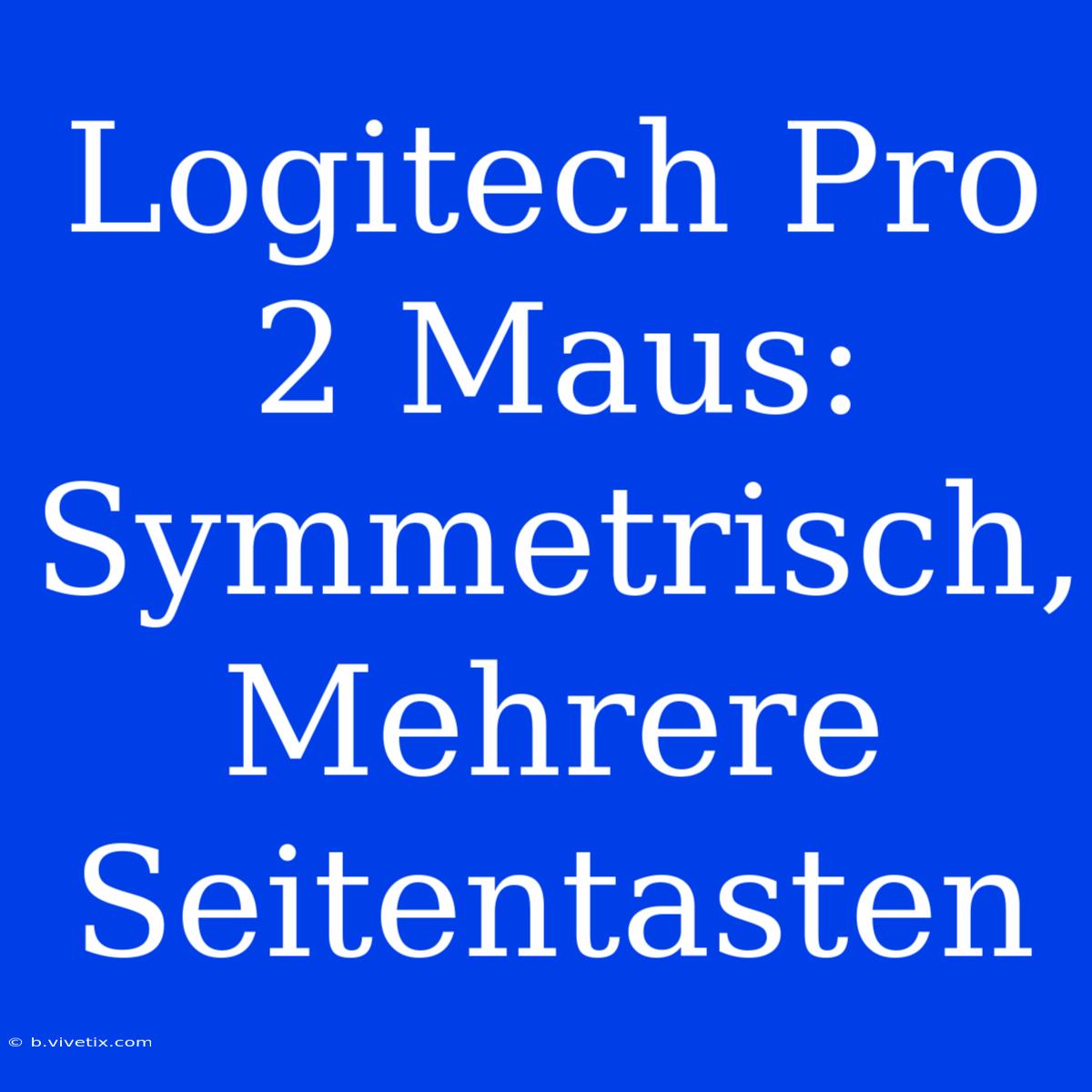 Logitech Pro 2 Maus: Symmetrisch, Mehrere Seitentasten