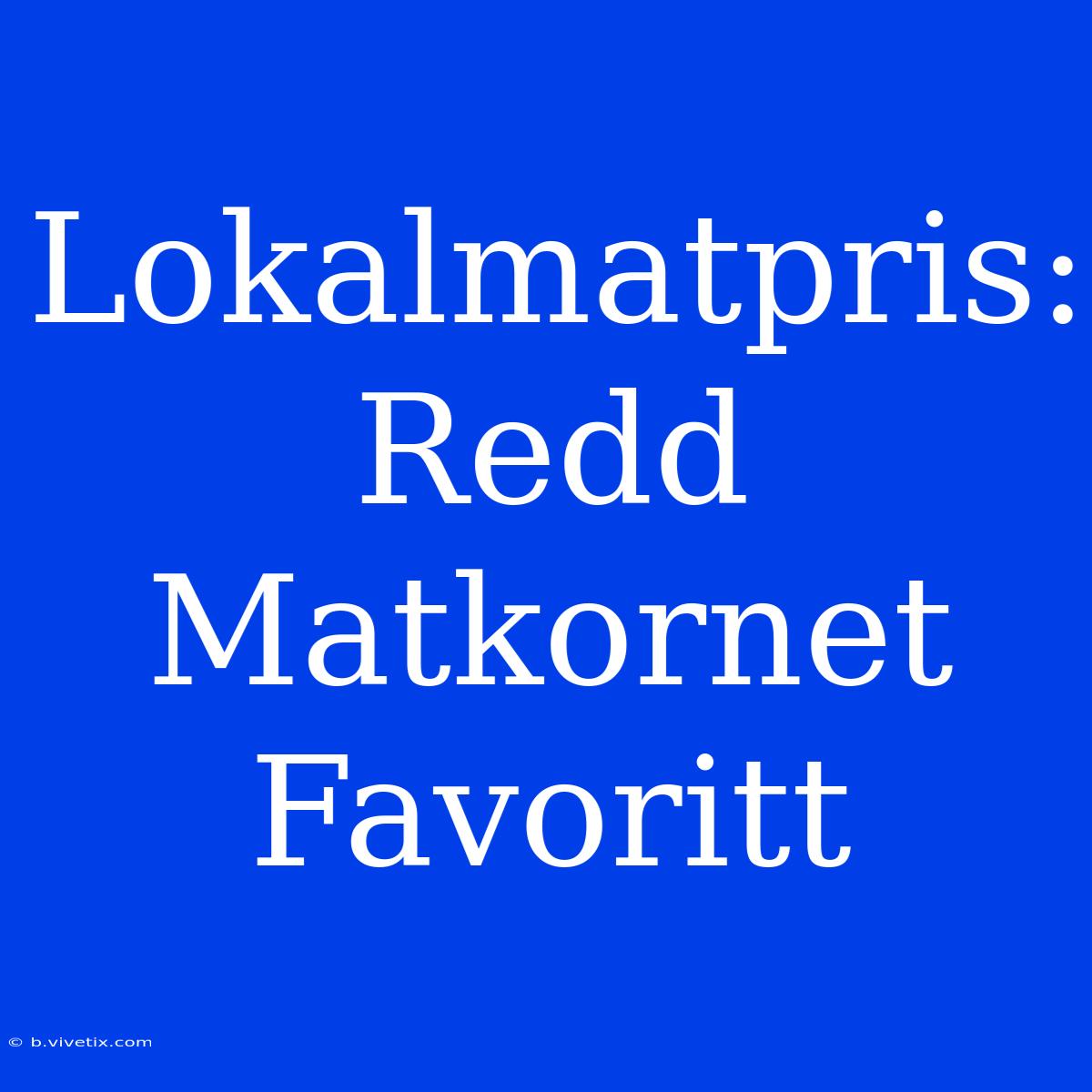 Lokalmatpris: Redd Matkornet Favoritt