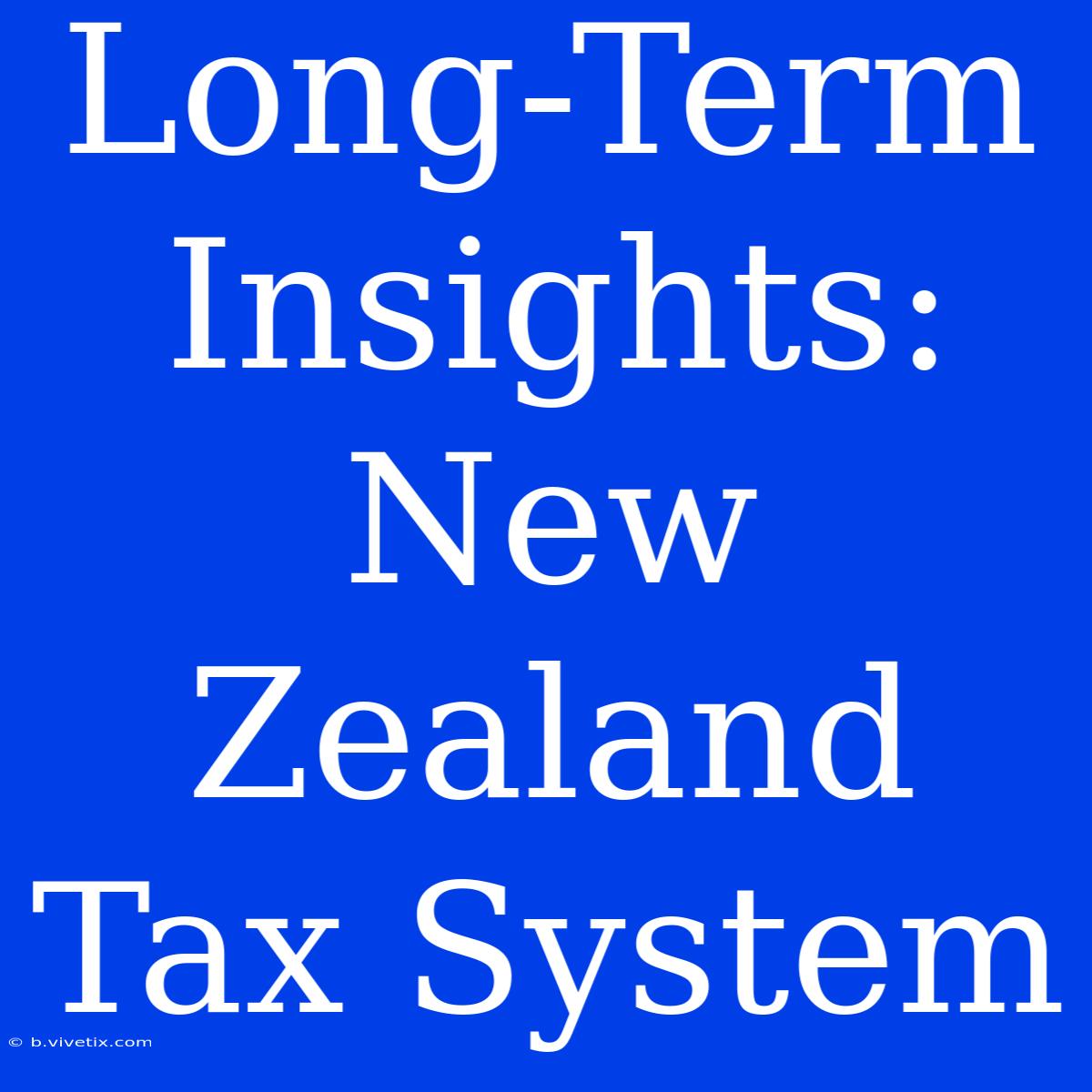 Long-Term Insights: New Zealand Tax System