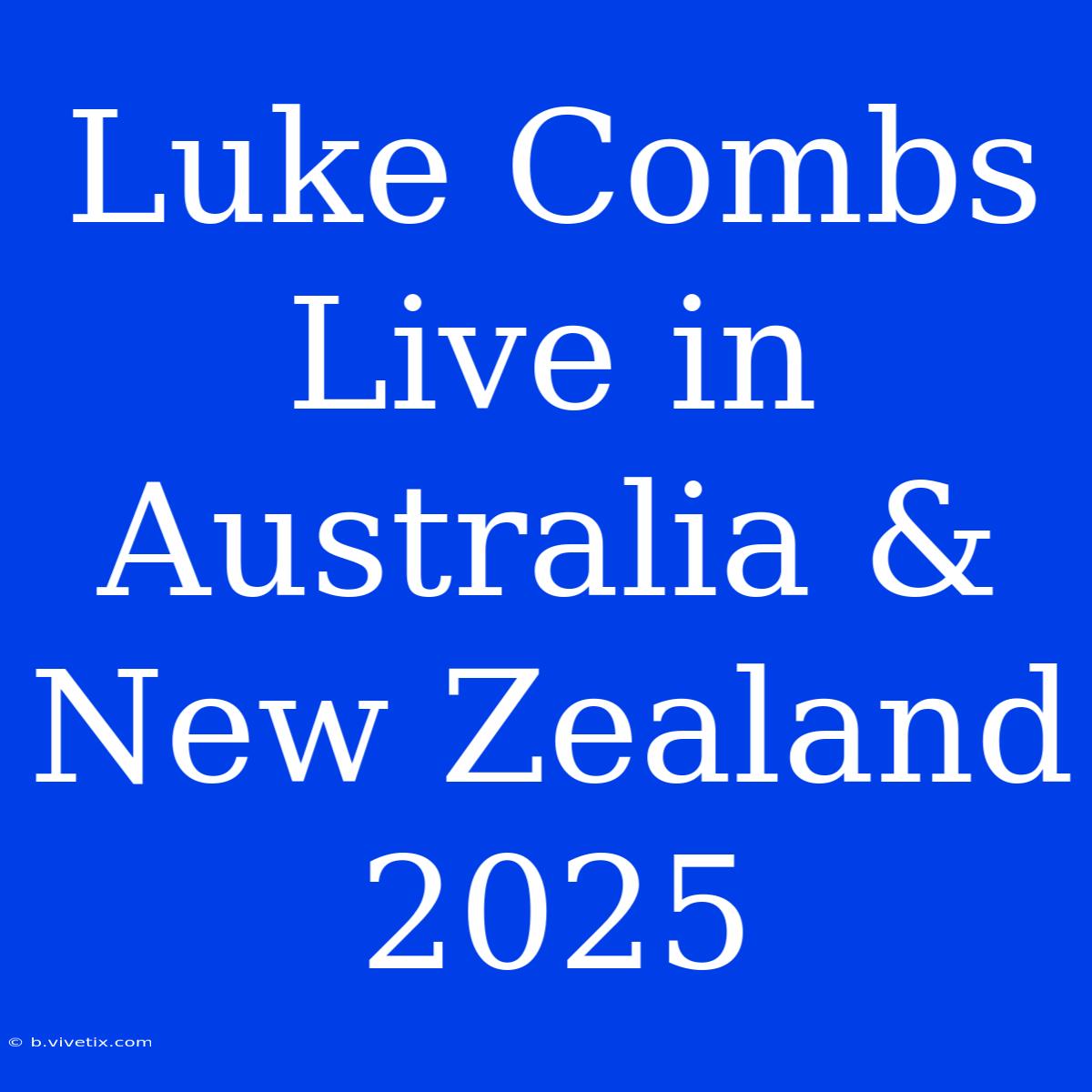 Luke Combs Live In Australia & New Zealand 2025