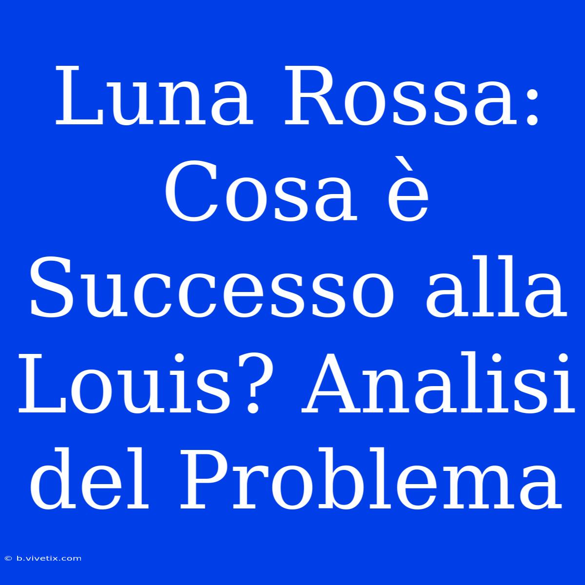 Luna Rossa: Cosa È Successo Alla Louis? Analisi Del Problema