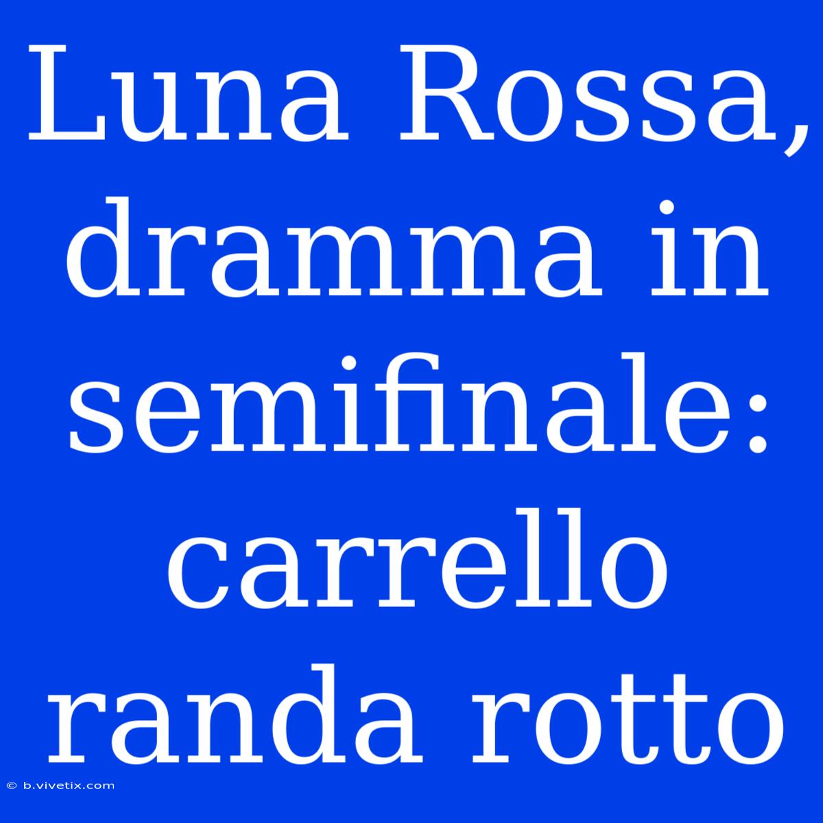 Luna Rossa, Dramma In Semifinale: Carrello Randa Rotto