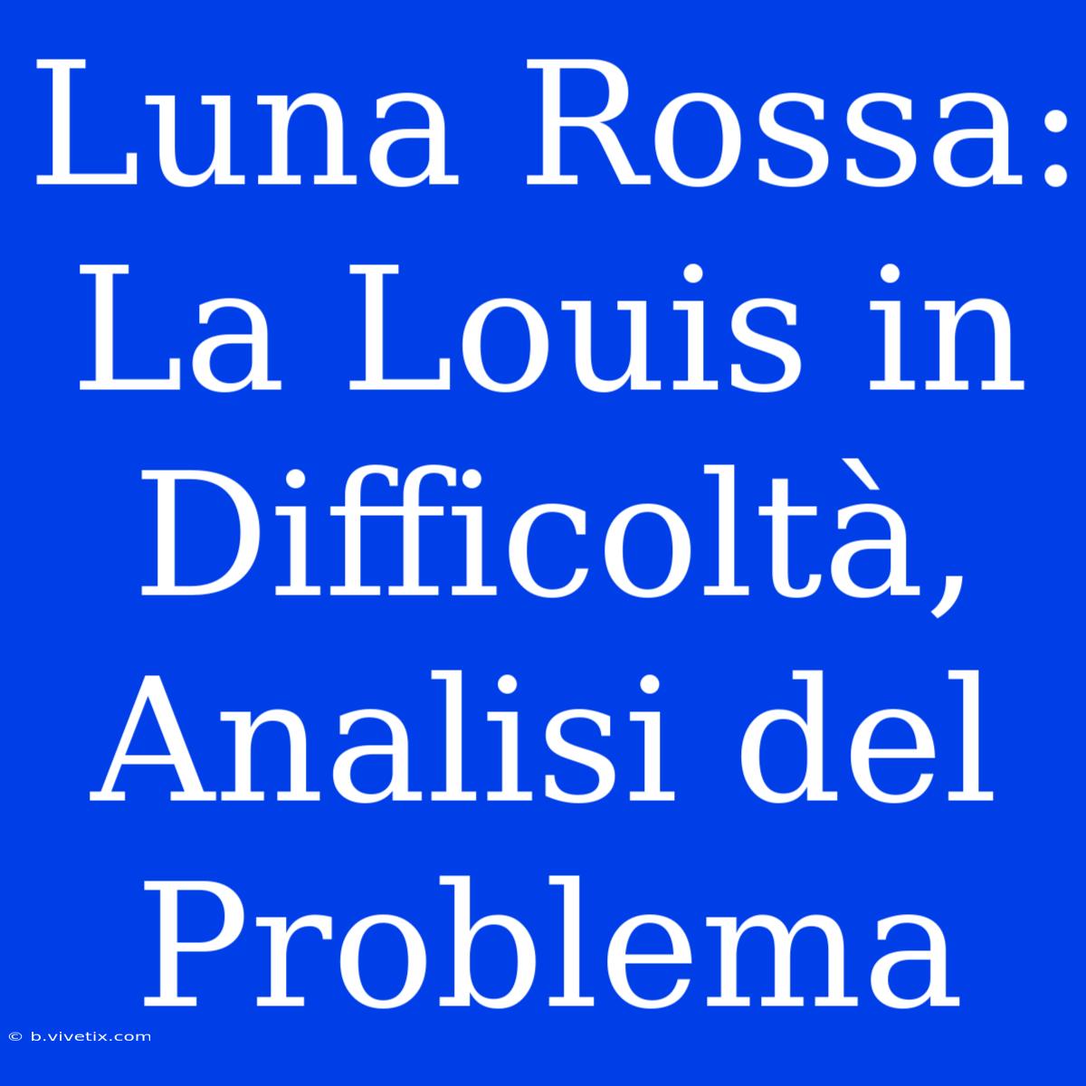 Luna Rossa: La Louis In Difficoltà, Analisi Del Problema