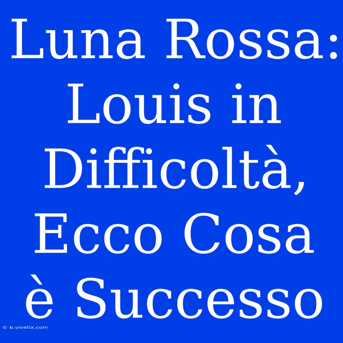 Luna Rossa: Louis In Difficoltà, Ecco Cosa È Successo