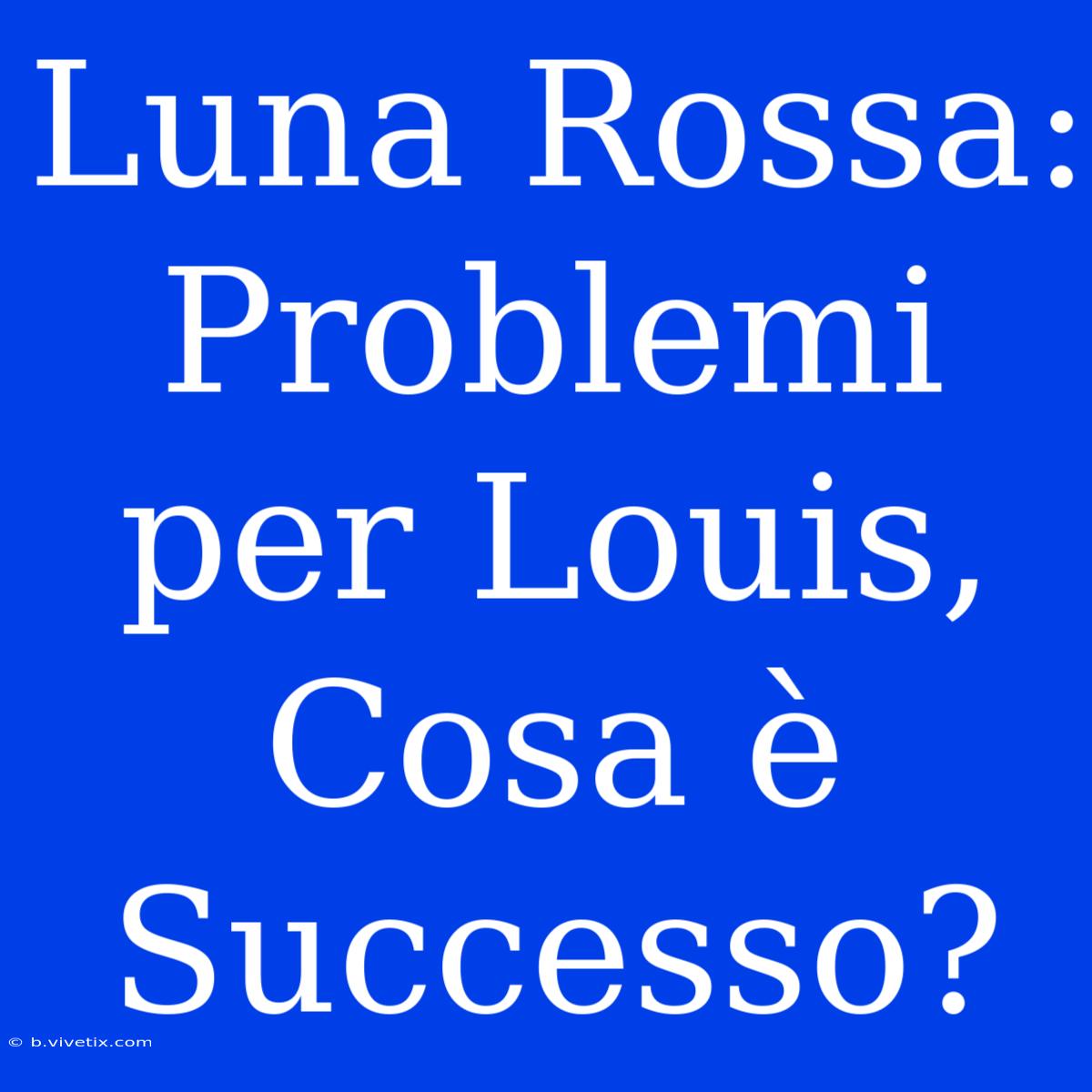 Luna Rossa: Problemi Per Louis, Cosa È Successo?