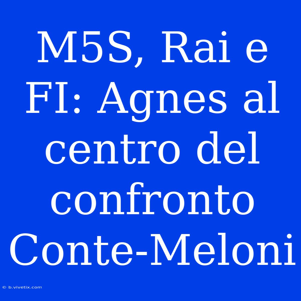 M5S, Rai E FI: Agnes Al Centro Del Confronto Conte-Meloni