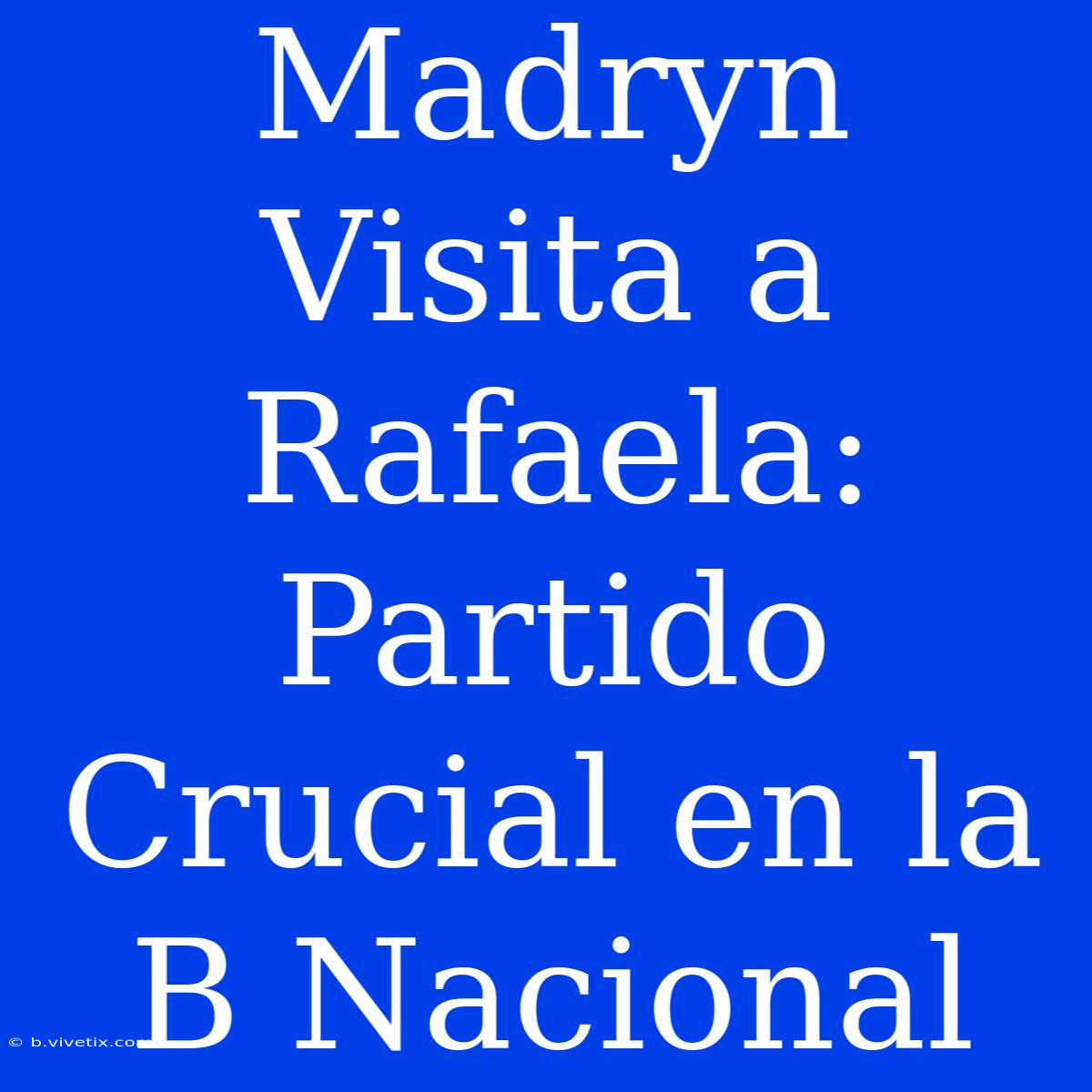 Madryn Visita A Rafaela: Partido Crucial En La B Nacional