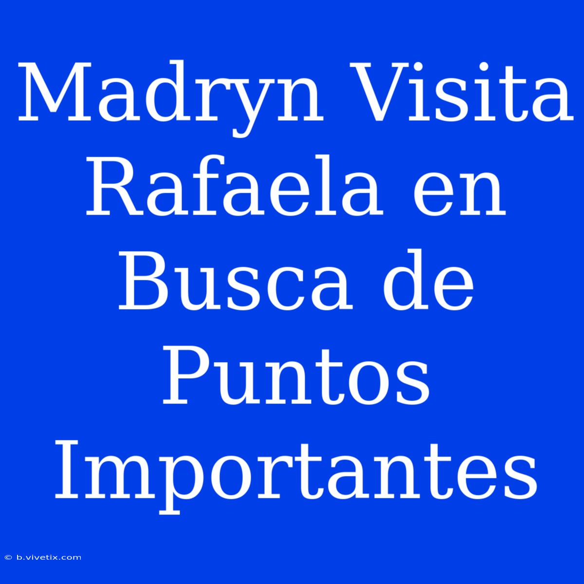 Madryn Visita Rafaela En Busca De Puntos Importantes