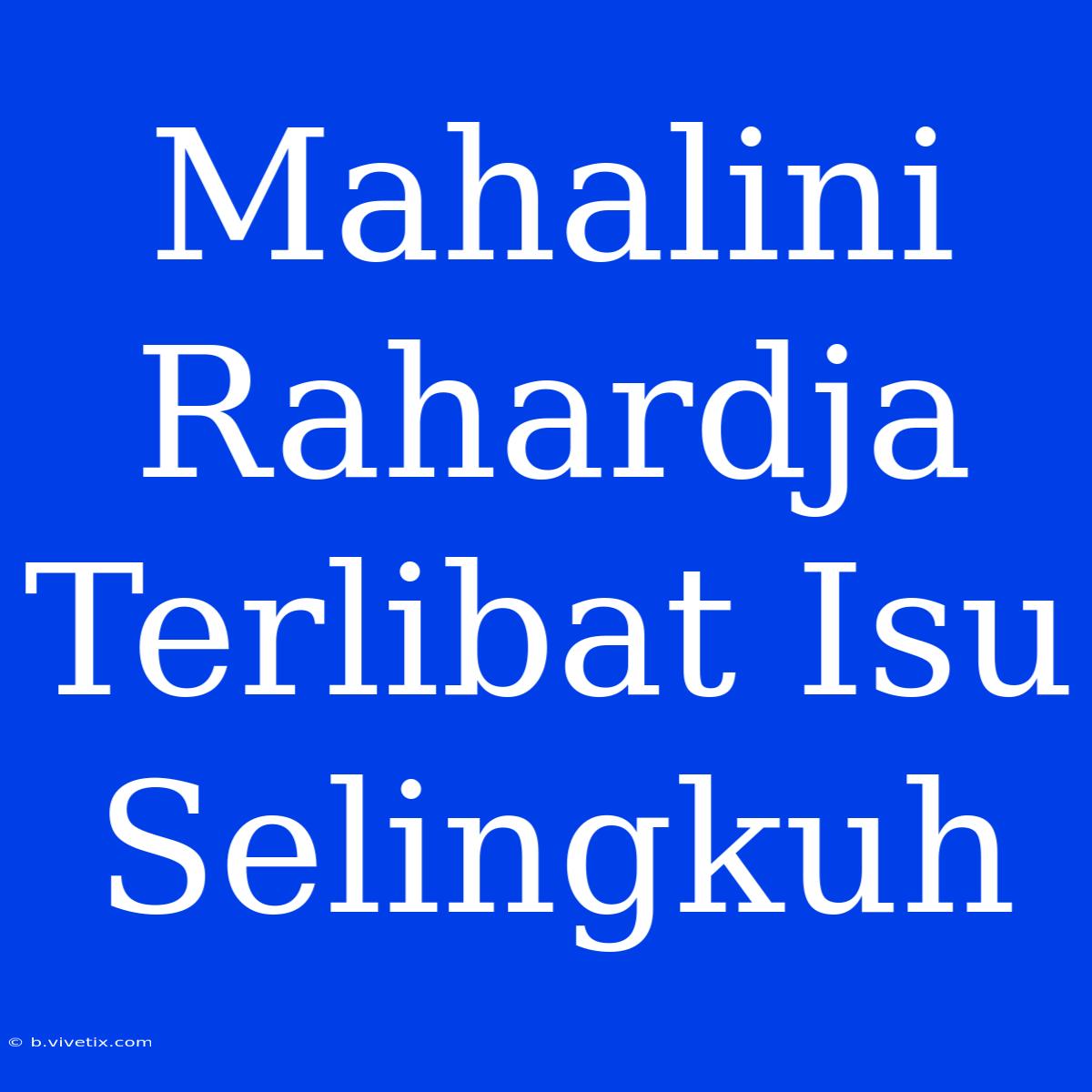 Mahalini Rahardja Terlibat Isu Selingkuh