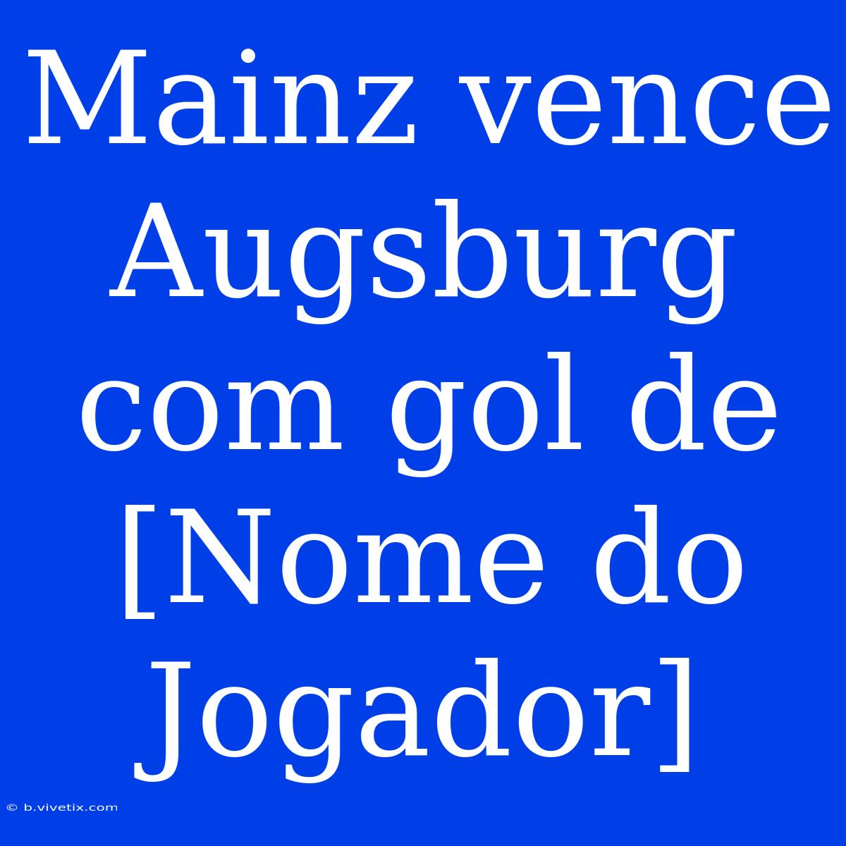 Mainz Vence Augsburg Com Gol De [Nome Do Jogador] 