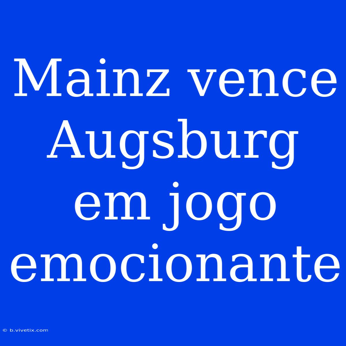 Mainz Vence Augsburg Em Jogo Emocionante