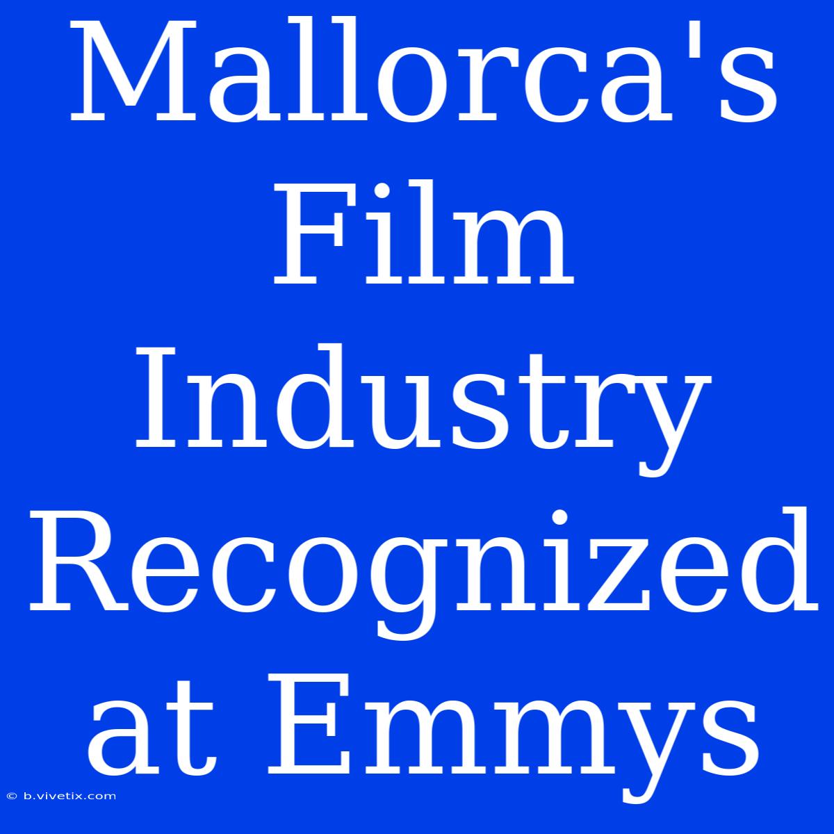 Mallorca's Film Industry Recognized At Emmys 