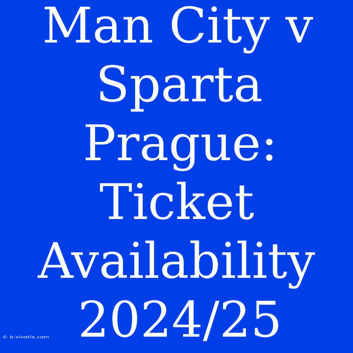 Man City V Sparta Prague: Ticket Availability 2024/25