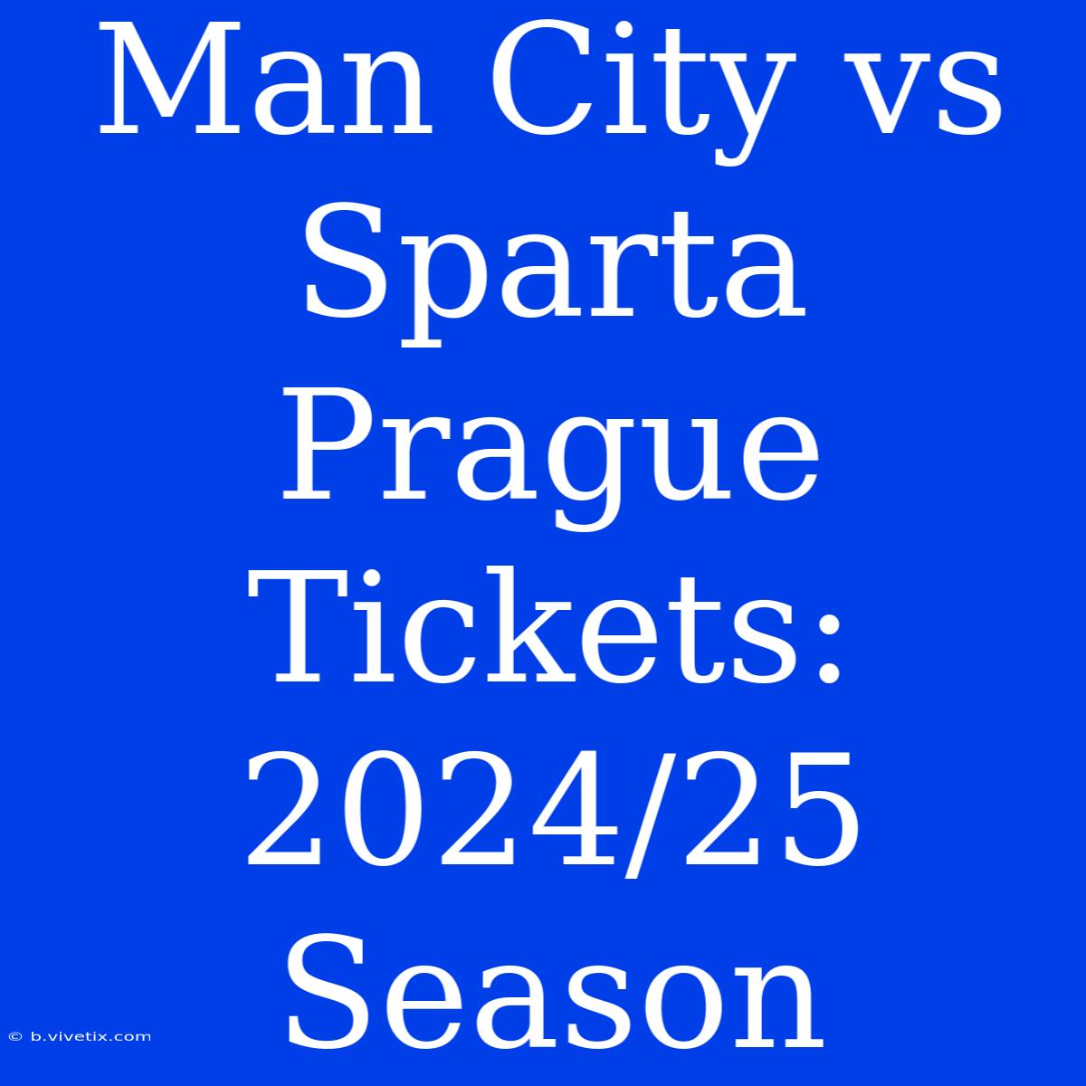 Man City Vs Sparta Prague Tickets: 2024/25 Season