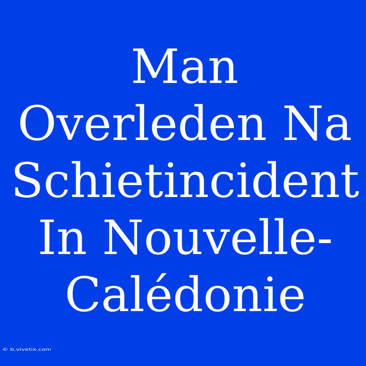 Man Overleden Na Schietincident In Nouvelle-Calédonie