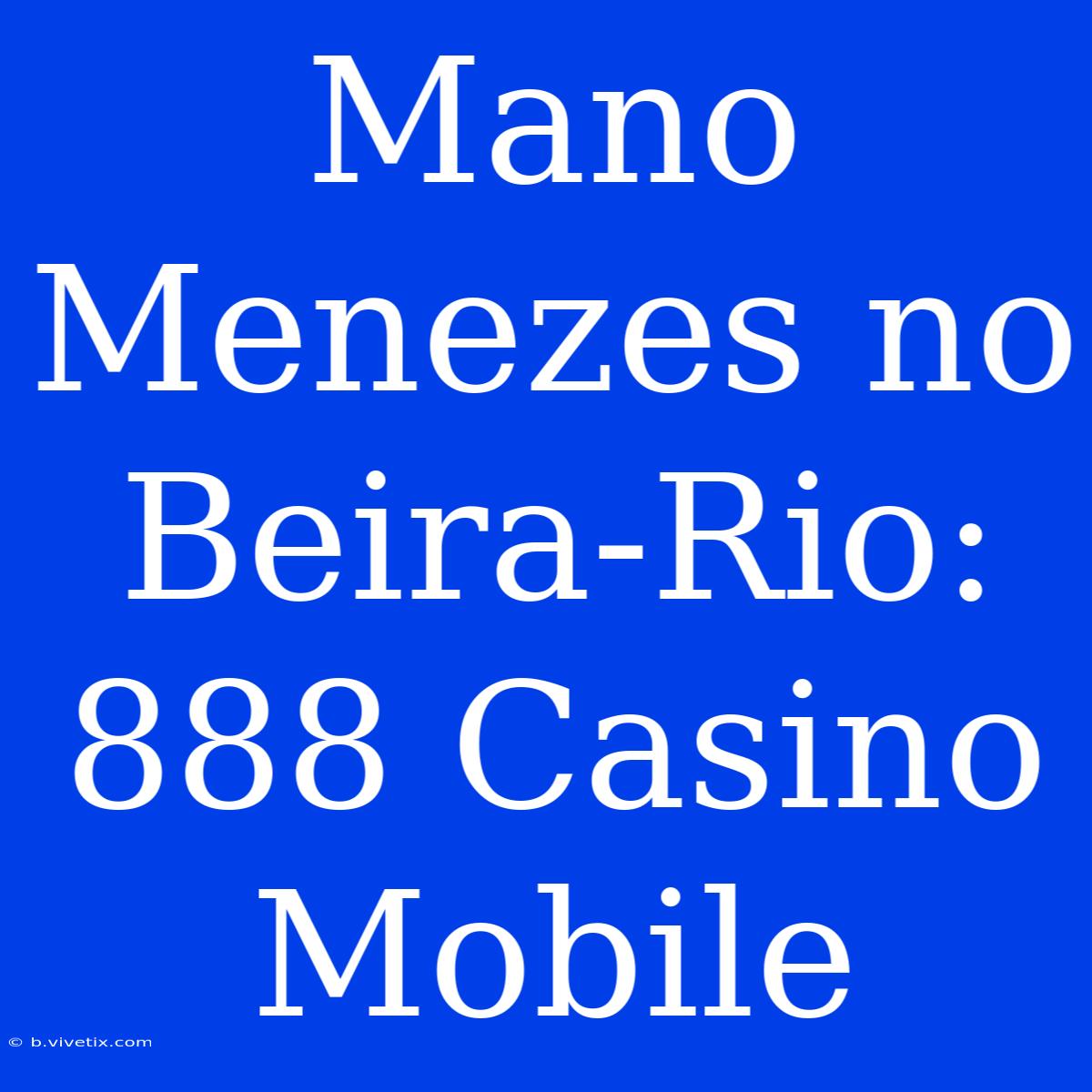 Mano Menezes No Beira-Rio: 888 Casino Mobile